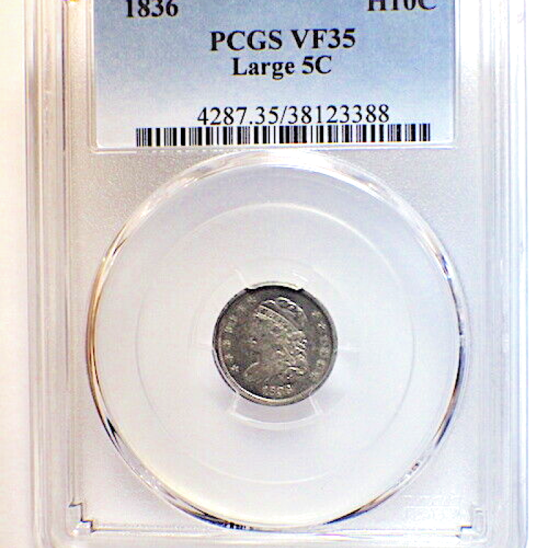 1836 PCGS VF35 LARGE 5C H10C 5c VF35 1836 PCGS VF35 LARGE 5C H10C 5c VF35